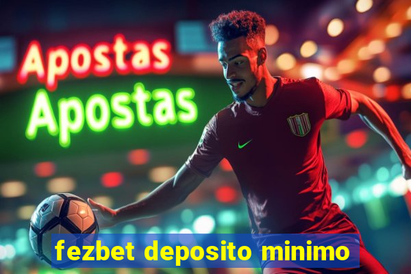 fezbet deposito minimo