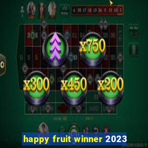 happy fruit winner 2023