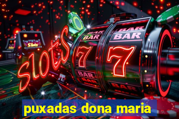 puxadas dona maria