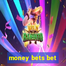 money bets bet