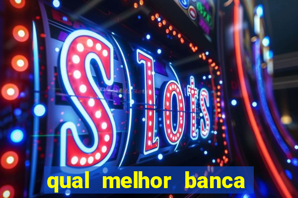 qual melhor banca para jogar fortune tiger