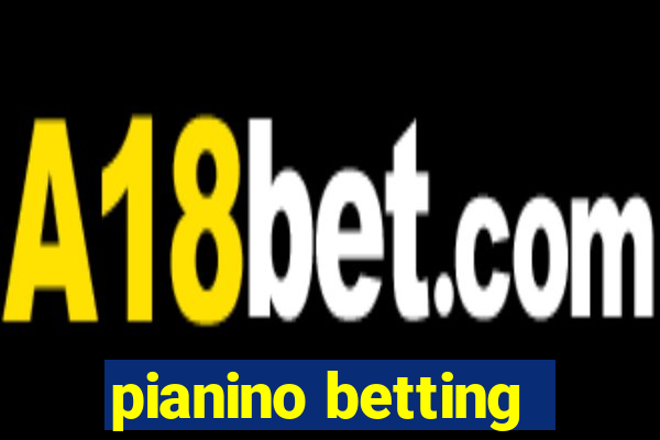 pianino betting