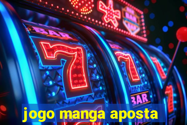 jogo manga aposta