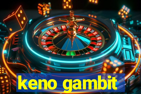 keno gambit