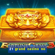 21 grand casino no deposit bonus codes