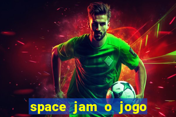 space jam o jogo do século torrent