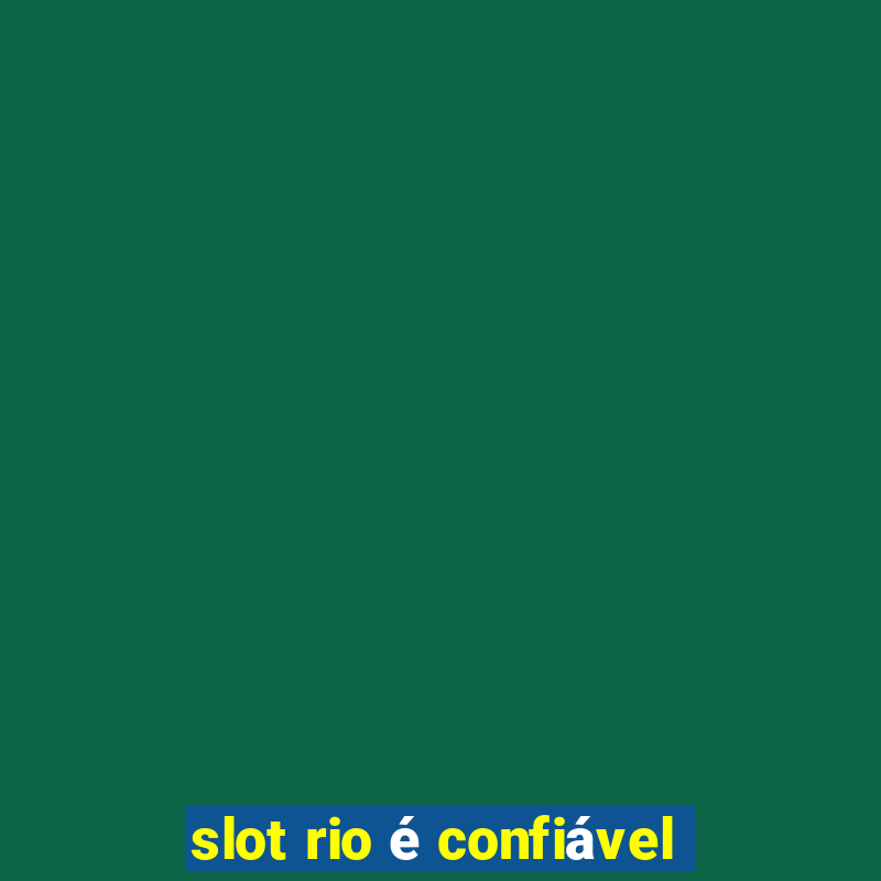 slot rio é confiável