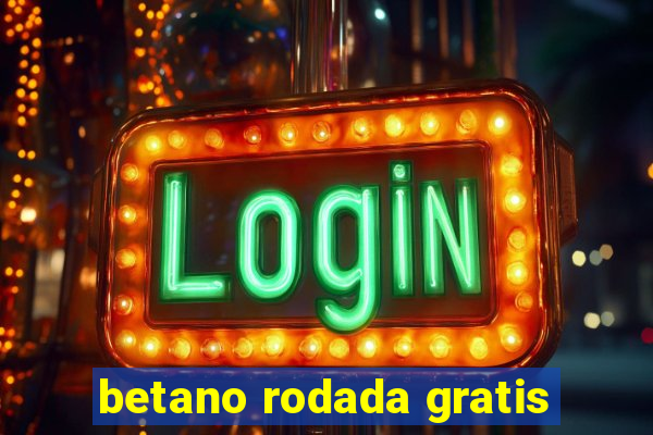 betano rodada gratis