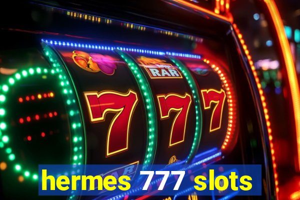 hermes 777 slots