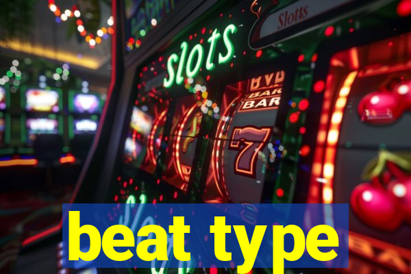 beat type