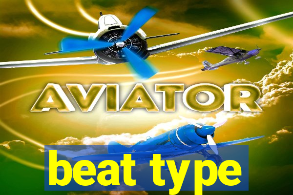 beat type