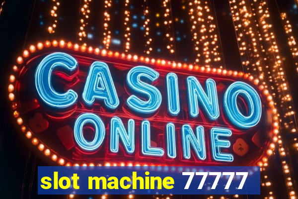 slot machine 77777