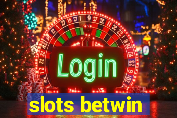 slots betwin