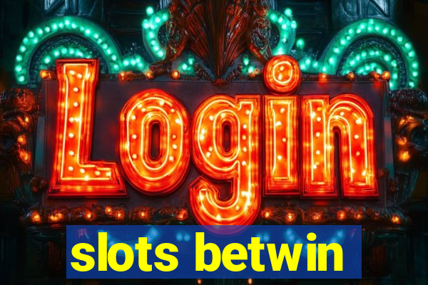 slots betwin