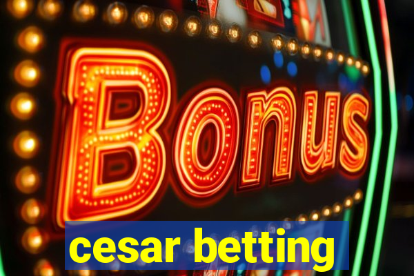 cesar betting