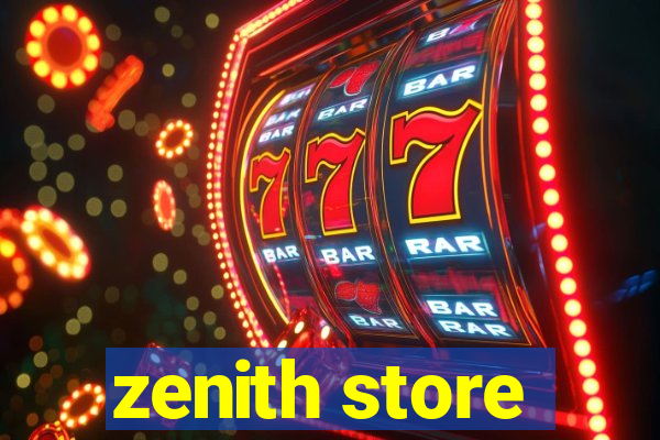 zenith store