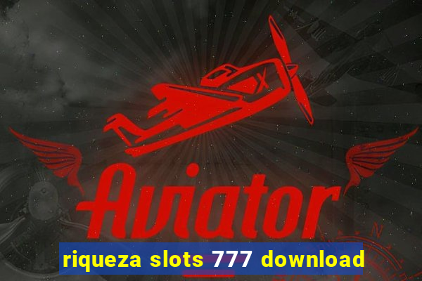 riqueza slots 777 download