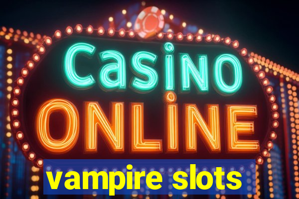 vampire slots