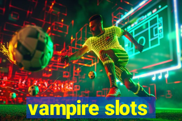 vampire slots