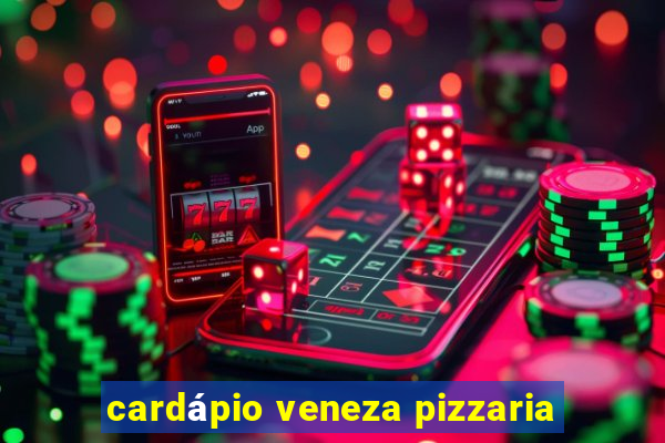 cardápio veneza pizzaria