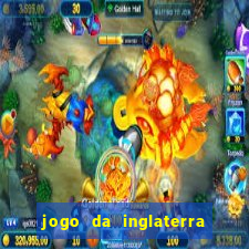 jogo da inglaterra onde assistir