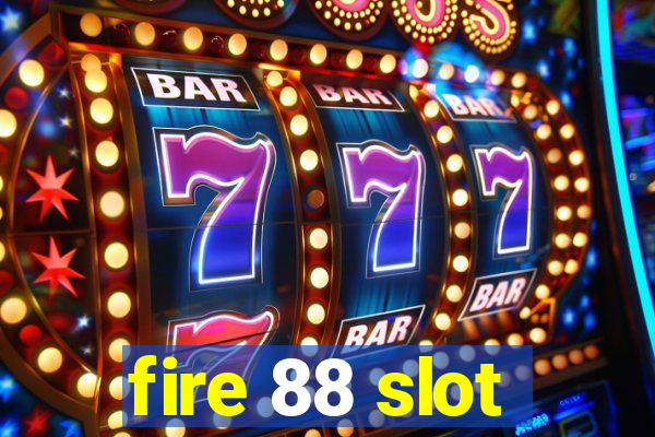 fire 88 slot