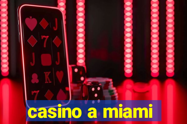 casino a miami