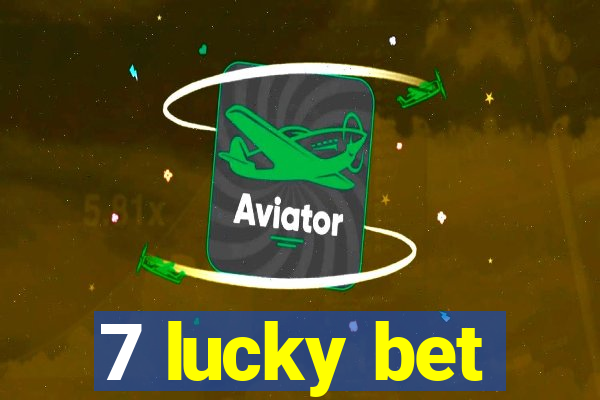 7 lucky bet