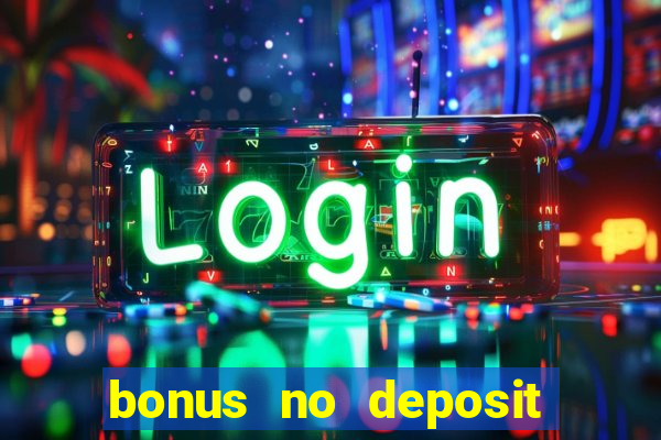 bonus no deposit casino 2024