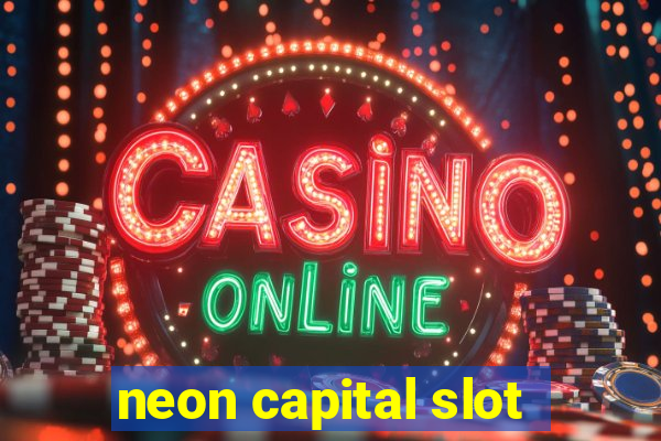 neon capital slot