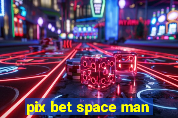 pix bet space man