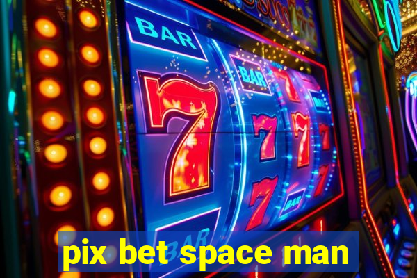 pix bet space man