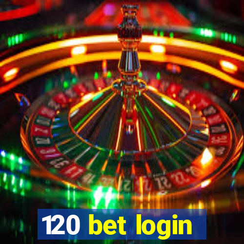 120 bet login