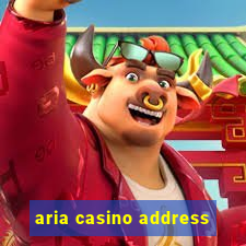 aria casino address