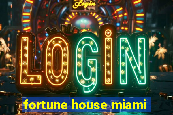 fortune house miami