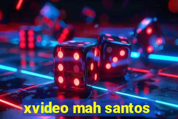 xvideo mah santos