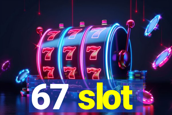 67 slot