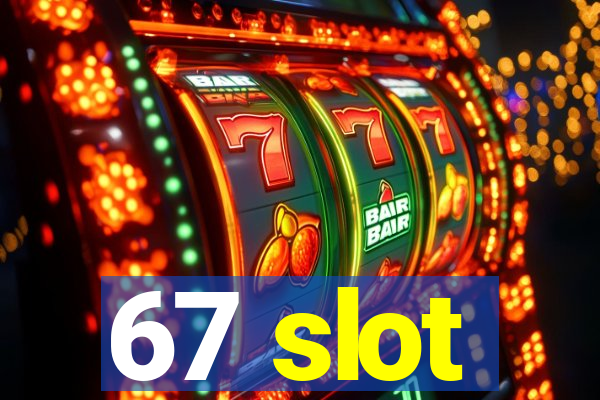 67 slot