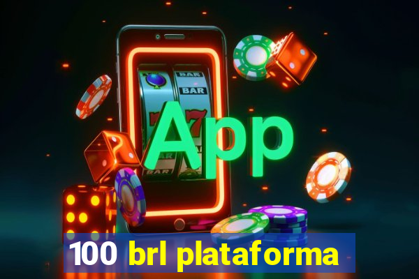 100 brl plataforma