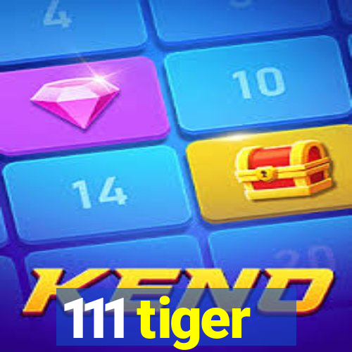 111 tiger