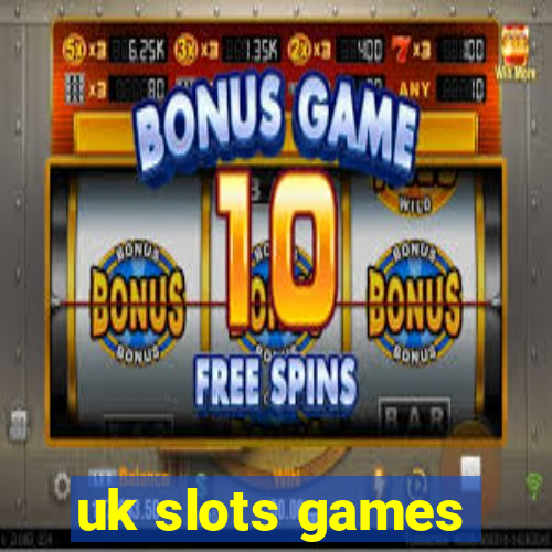 uk slots games