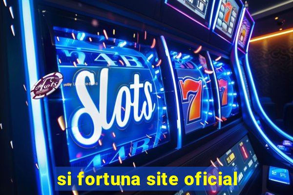 si fortuna site oficial