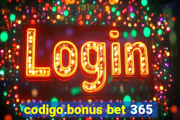 codigo.bonus bet 365