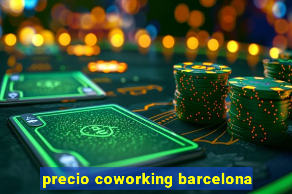 precio coworking barcelona