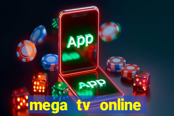 mega tv online gratis futebol ao vivo