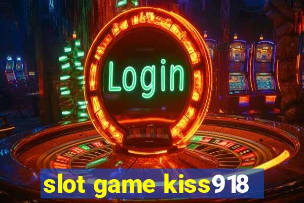 slot game kiss918