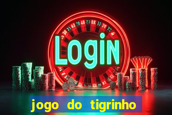 jogo do tigrinho que dao b?nus