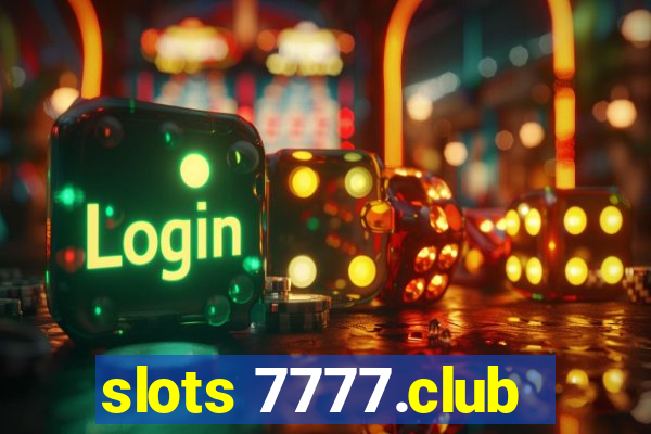 slots 7777.club