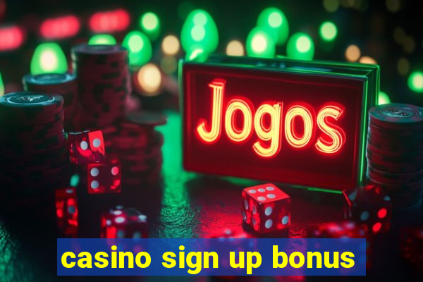 casino sign up bonus