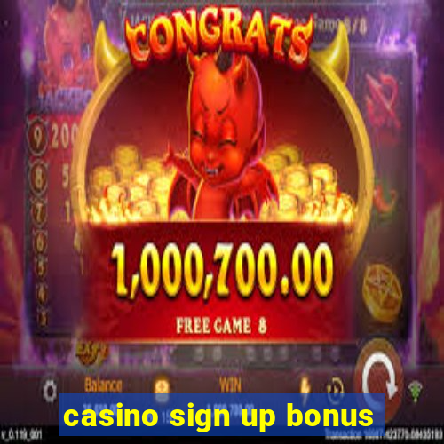 casino sign up bonus